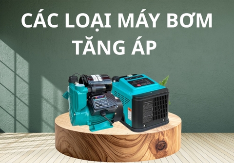 Các Loại Máy Bơm Tăng Áp Nên Biết Trước Khi Chọn Mua 