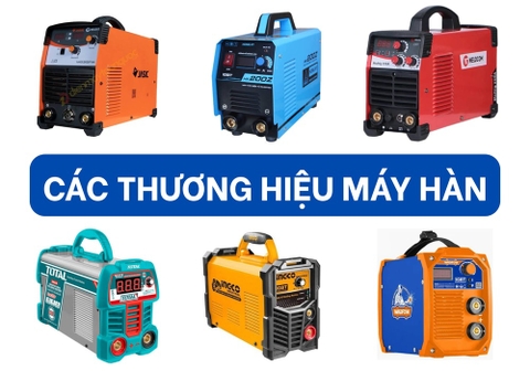 Các Thương Hiệu Máy Hàn Uy Tín Hiện Nay Được Đánh Giá Cao 