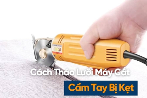 Cách Tháo Lưỡi Máy Cắt Cầm Tay Bị Kẹt An Toàn