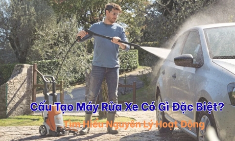 Cấu Tạo Máy Rửa Xe Có Gì Đặc Biệt? Tìm Hiểu Nguyên Lý Hoạt Động