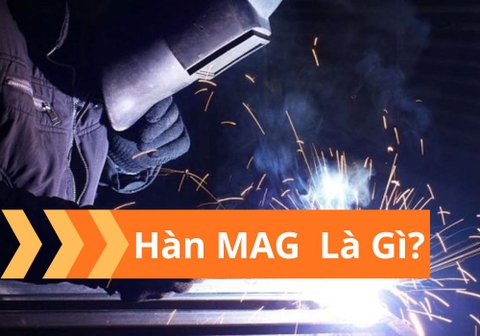 Hàn MAG Là Gì? So Sánh Chi Tiết Với MIG, TIG, Hàn Que Và Hàn Laser 