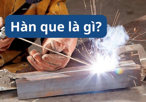 Hàn Que Là Gì? Những Điều Cần Biết Về Kỹ Thuật Hàn Que