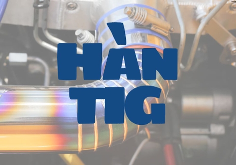 Hàn Tig Là Gì? Nguyên Lý Và Ứng Dụng Hàn Tig