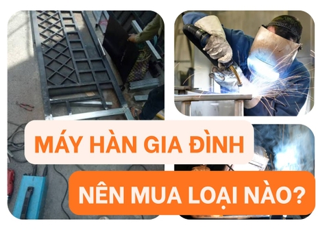 Máy Hàn Gia Đình Nên Mua Loại Nào​? Top 6 Bán Chạy