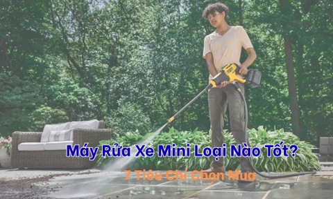 Máy Rửa Xe Mini Loại Nào Tốt? 7 Tiêu Chí Chọn Mua