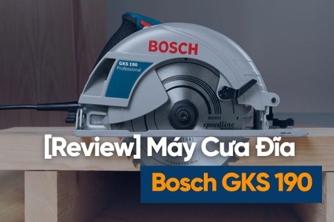[Review] Thử Máy Cưa Đĩa Bosch Gks 190 – Cắt Sâu 67mm, 1400w Có Đáng Mua?