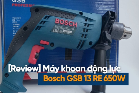 [Review] Máy Khoan Động Lực Bosch GSB 13 RE 650W