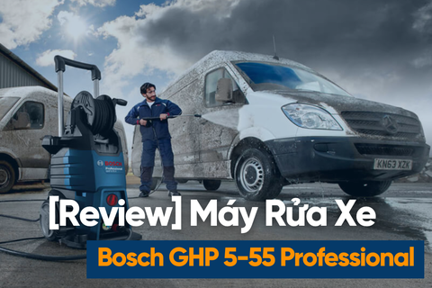 [Review] Máy Rửa Xe Không Chổi Than Bosch Ghp 5-55 Professional 2.2kw – Áp Lực 133 Bar