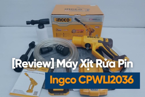 [Review] Máy Xịt Rửa Dùng Pin 20v Ingco CPWLI2036