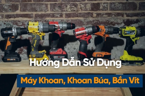 Hướng Dẫn Sử Dụng Máy Khoan, Máy Siết Vít, Máy Khoan Búa