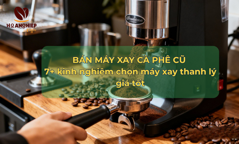 Bán máy xay cafe cũ, máy xay cà phê thanh lý giá tốt – kinh nghiệm chọn mua từ a–z