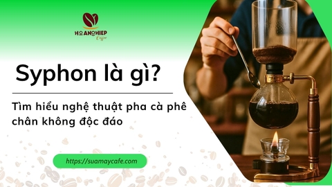 Syphon là gì? Tìm hiểu nghệ thuật pha cà phê chân không độc đáo