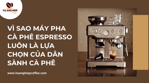 Vì sao máy pha cà phê espresso luôn là lựa chọn của dân sành cà phê