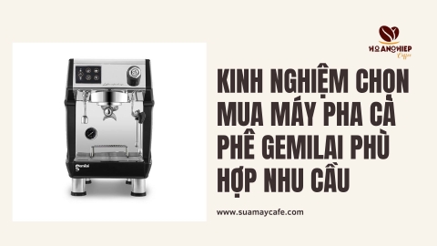 Kinh nghiệm chọn mua máy pha cà phê Gemilai phù hợp nhu cầu