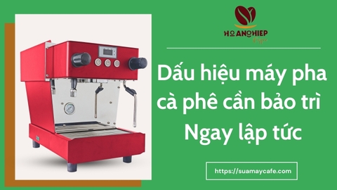 Dấu hiệu nhận biết máy pha cà phê cần bảo trì ngay lập tức