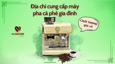 Địa chỉ cung cấp máy pha cà phê gia đình chất lượng, giá rẻ