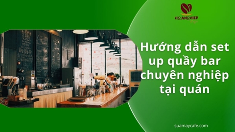 Hướng dẫn set up quầy bar chuyên nghiệp tại quán