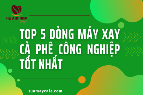 Top 5 máy xay cà phê công nghiệp tốt nhất hiện nay