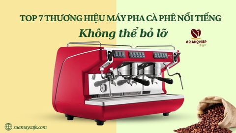 Top 7 thương hiệu máy pha cà phê nổi tiếng không thể bỏ lỡ