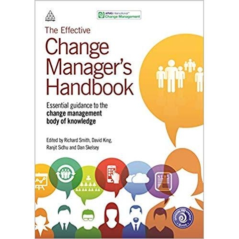 The Effective Change Manager's Handbook: Essential Guidance to the Change Management Body of Knowledge