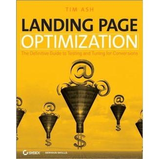 Landing Page Optimization - The Definitive Guide to Testing and Tuning for Conversions