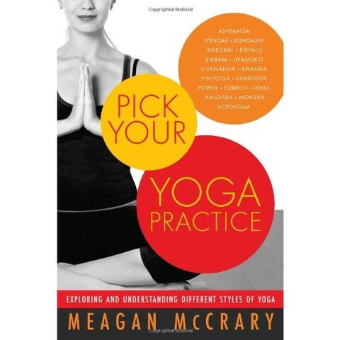 Pick Your Yoga Practice - Exploring and Understanding Different Styles of Yoga