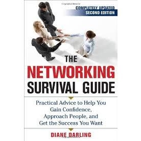The Networking Survival Guide - Practical Advice to Help You Gain Confidence, Approach People, and Get the Success You Want