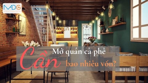 Mở quán cà phê cần bao nhiêu vốn?