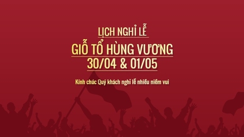✅ 🔔 [Thông báo] Lịch nghỉ lễ Giỗ tổ Hùng Vương, 30/4 & 1/5