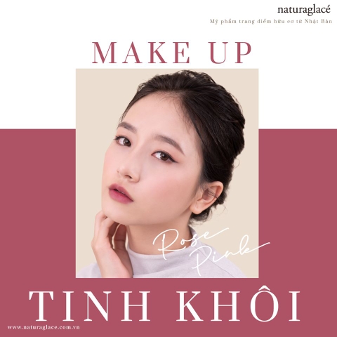 TINH KHÔI NHƯ CÁNH HỒNG VỚI PHONG CÁCH MAKE UP ROSE PINK CÙNG MỸ PHẨM HỮU CƠ NATURAGLACÉ