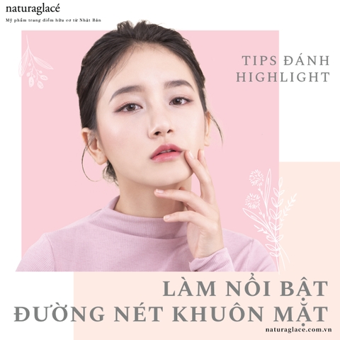 TIPS ĐÁNH HIGHLIGHT LÀM NỔI BẬT ĐƯỜNG NÉT KHUÔN MẶT