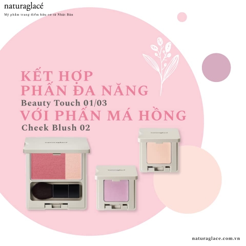 BÍ KÍP TẠO NÊN SẮC MÀU MỚI TỪ PHẤN ĐA NĂNG BEAUTY TOUCH VÀ PHẤN MÁ HỒNG CHEEK BLUSH