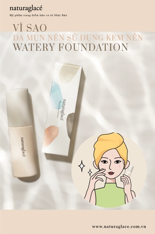 VÌ SAO DA MỤN NÊN XÀI WATERY FOUNDATION?