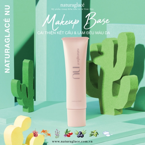 NATURAGLACÉ NU MAKE UP BASE - KEM LÓT TRANG ĐIỂM KIÊM KEM DƯỠNG DA