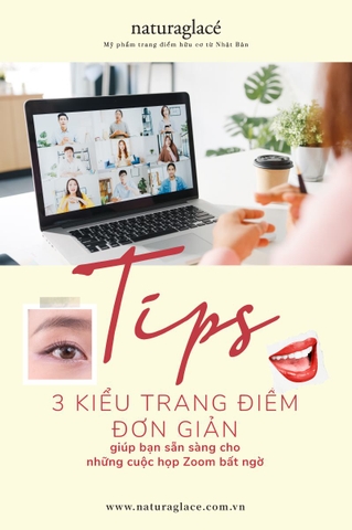 TIPS - 3 KIỂU TRANG ĐIỂM NHANH CHÓNG CHO CUỘC HỌP ONLINE BẤT NGỜ