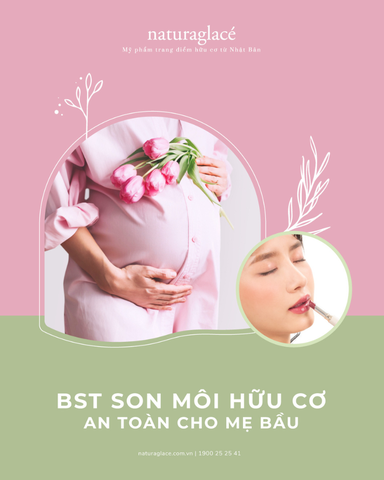 BST SON MÔI HỮU CƠ NHẬT BẢN - LÀM ĐẸP AN TOÀN CHO MẸ BẦU