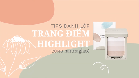 TIPS ĐÁNH PHẤN HIGHLIGHT CHO KHUÔN MẶT TỎA SÁNG RẠNG NGỜI