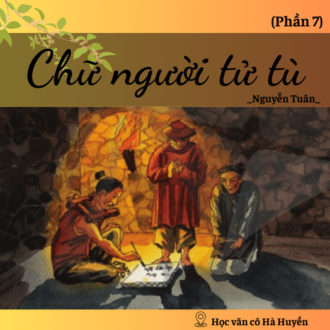 Tác phẩm Chữ người tử tù phần 7