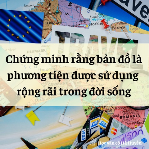Chứng minh bản đồ là phương tiện được sử dụng rộng rãi trong đời sống