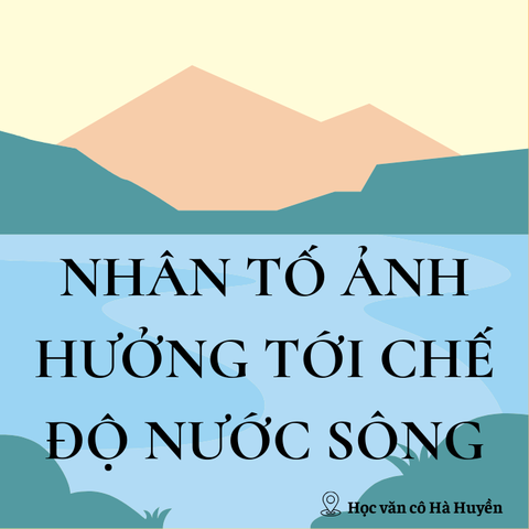 Một số nhân tố ảnh hưởng tới chế độ nước sông
