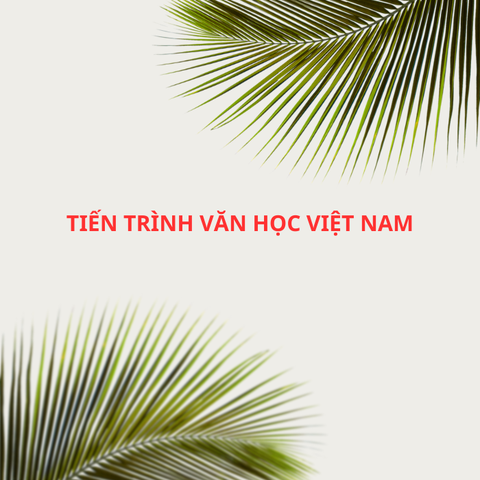Tiến trình văn học Việt Nam từ thế kỉ X đến thế kỉ XVII