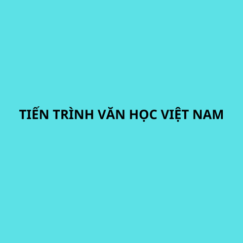 Tiến trình văn học từ thế kỉ XVIII- đến giữa thế kỈ XIX