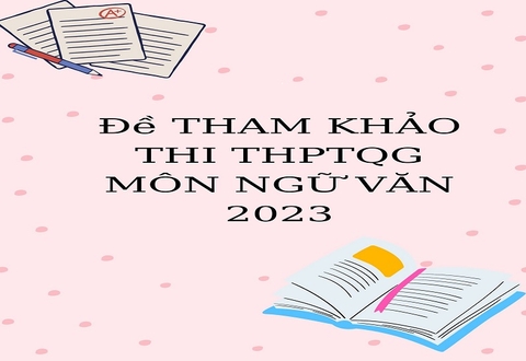 Đề tham khảo môn Ngữ Văn 2023