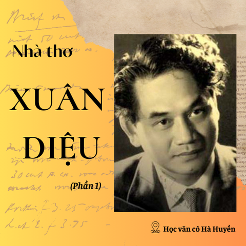 Nét chính về sự nghiệp văn học của nhà thơ Xuân Diệu phần 1