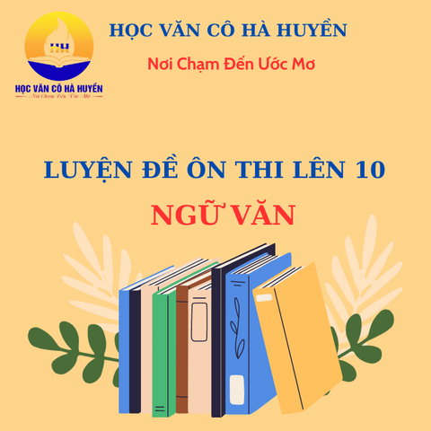 Khóa học luyện đề môn Ngữ văn lên 10