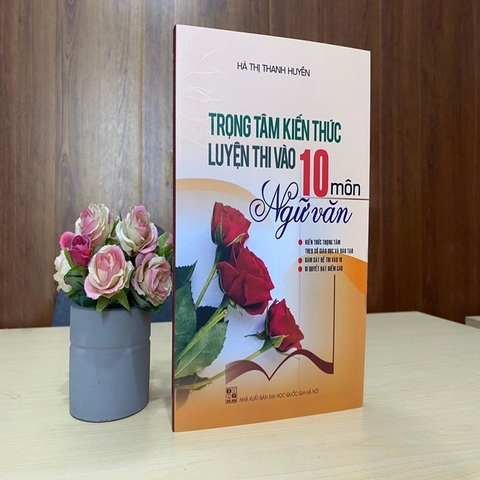 Sách trọng tâm kiến thức luyện thi vào 10 môn Ngữ văn