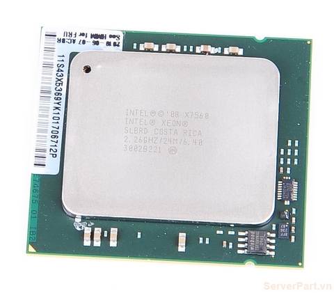 10998 Bộ xử lý CPU X7560 (24M Cache, 2.26 GHz, 6.40 GT s) 8 cores 16 threads / socket 1567