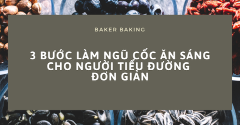 3 bước làm ngũ cốc ăn sáng cho người tiểu đường đơn giản