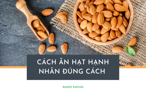 Cách ăn hạt hạnh nhân đúng cách mà bạn chưa biết