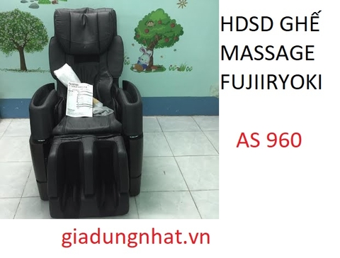 HDSD GHẾ MASSAGE FUJIIRYOKI AS 960